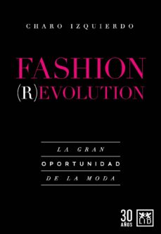 Libros gratis para descargar en ipad 2 FASHION REVOLUTION (Spanish Edition) de CHARO IZQUIERDO