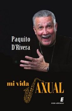 Descarga de alquiler de audiolibros en línea MI VIDA SAXUAL de PAQUITO D RIVERA (Literatura española)  9788418848995