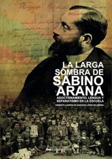 Audiolibros gratis descargar podcasts LA LARGA SOMBRA DE SABINO ARANA PDF PDB FB2 9788419764195 in Spanish de ERNESTO LADRON DE GUEVARA Y UR FERN