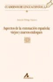 Descargar ASPECTOS DE LA ENTONACION ESPAÑOLA: VIEJOS Y NUEVOS ENFOQUES gratis pdf - leer online