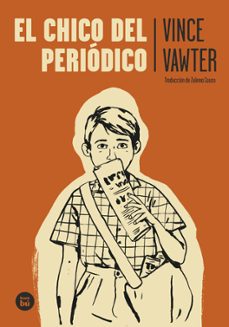 Descargar libros electrónicos gratis de google EL CHICO DEL PERIODICO (Spanish Edition) de VINCE VAWTER CHM iBook 9788483437995