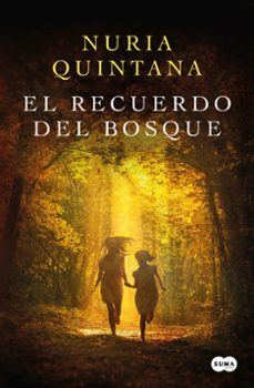 Descarga gratuita de google books online. EL RECUERDO DEL BOSQUE de Nuria Quintana