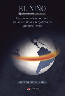 Ebook in inglese descargar gratis EL NIÑO: CAUSAS Y CONSECUENCIAS EN LOS SISTEMAS ENERGÉTICOS DE AM ÉRICA LATINA de NERVIS  GERARDO  VILLALOBOS