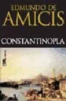 Descargas gratuitas de libros electrónicos para teléfonos inteligentes CONSTANTINOPLA de EDMUNDO DE AMICIS (Spanish Edition) RTF 9788493421595