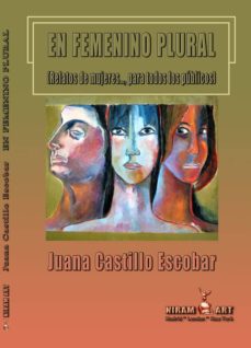 Ebook versión completa descarga gratuita EN FEMENINO PLURAL de JUANA CASTILLO ESCOBAR 9788494285295 (Literatura española)
