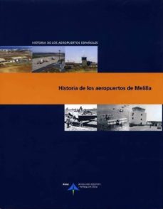 Descargar HISTORIA DE LOS AEROPUERTOS DE MELILLA gratis pdf - leer online