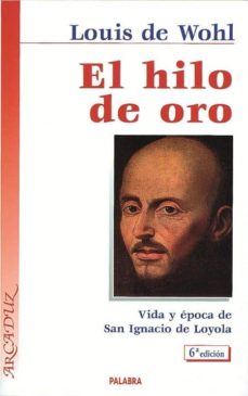 Portada de EL HILO DE ORO: VIDA Y EPOCA DE SAN IGNACIO DE LOYOLA