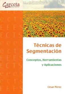 Portada de TECNICAS DE SEGMENTACION. CONCEPTOS, HERRAMIENTAS Y APLICACIONES