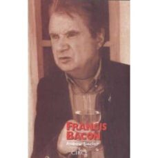 Portada de FRANCIS BACON: SU VIDA EN UNA EPOCA DE VIOLENCIA