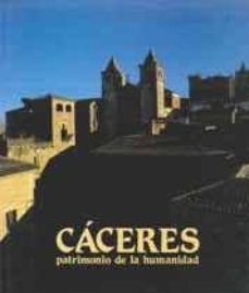 Portada de CACERES: PATRIMONIO DE LA HUMANIDAD