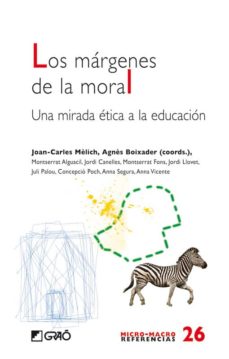 Portada de LOS MARGENES DE LA MORAL: UNA MIRADA ETICA A LA EDUCACION