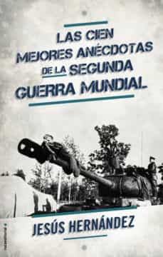 Portada de LAS CIEN MEJORES ANECDOTAS DE LA SEGUNDA GUERRA MUNDIAL (EBOOK)