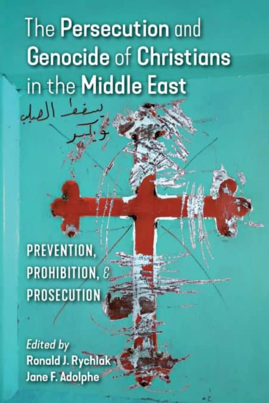 THE PERSECUTION AND GENOCIDE OF CHRISTIANS IN THE MIDDLE EAST | RONALD ...