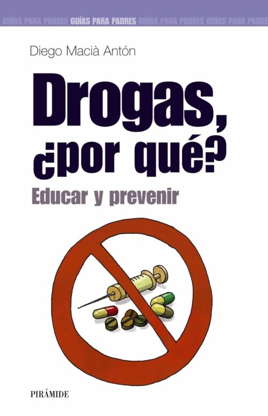 Drogas ¿por Que Educar Y Prevenir Diego Macia Anton Casa Del Libro 7146