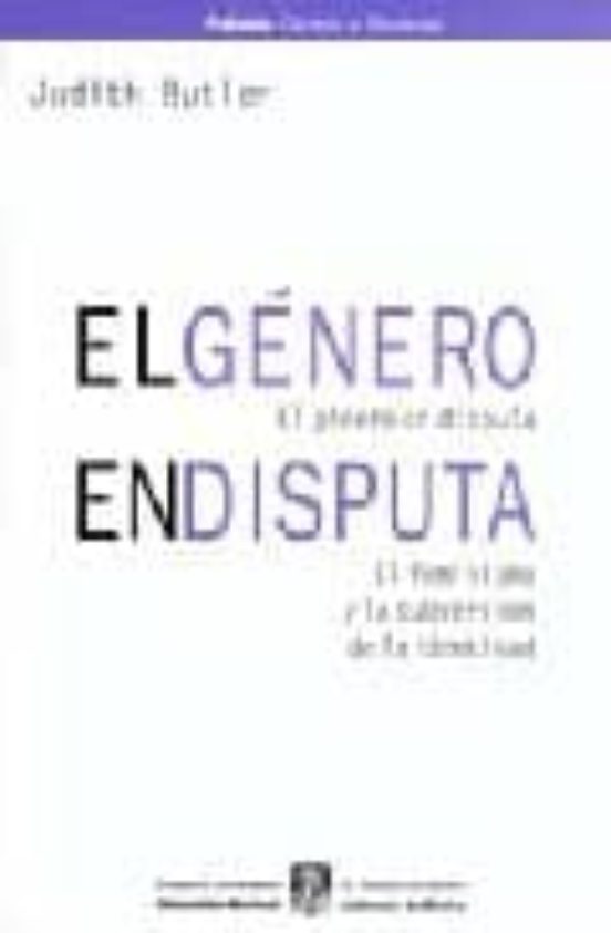 El Genero En Disputa El Feminismo Y La Subversion De La Identida D Judith Butler Casa Del Libro 6041