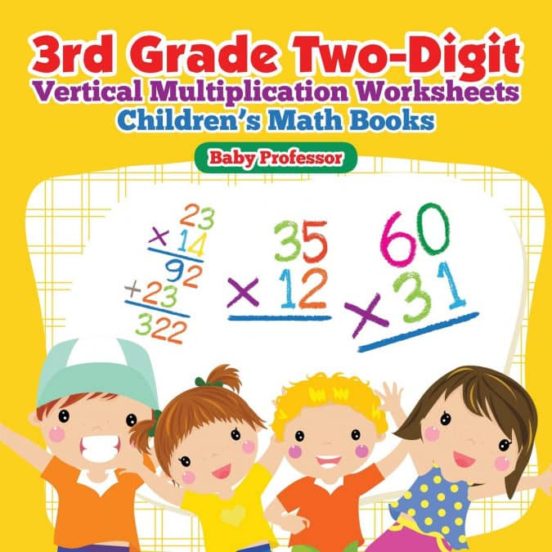 3RD GRADE TWODIGIT VERTICAL MULTIPLICATION WORKSHEETS CHILDRENS MATH BOOKS BABY PROFESSOR