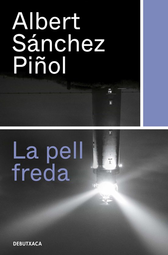 La pell freda by Albert Sánchez Piñol La pell freda by Albert Sánchez Piñol