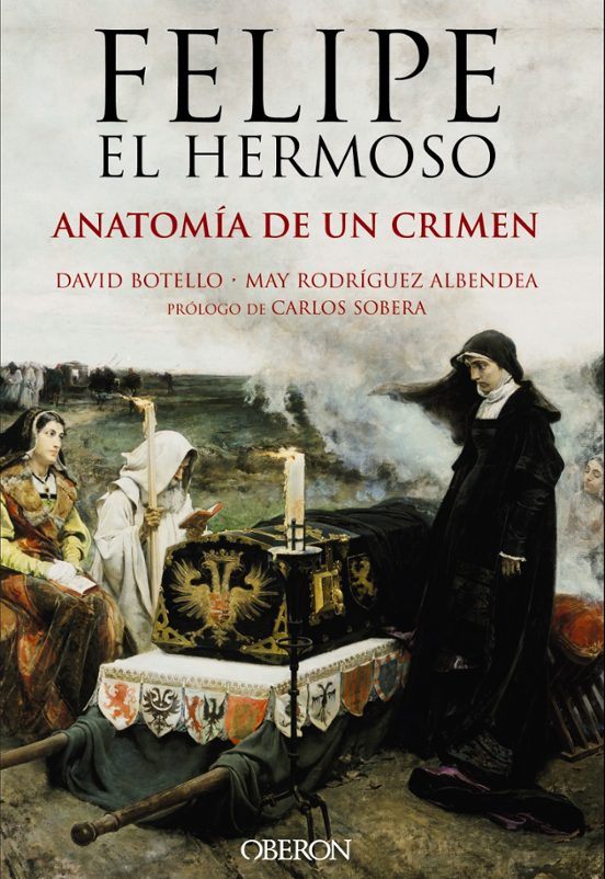 FELIPE EL HERMOSO: ANATOMIA DE UN CRIMEN | DAVID BOTELLO MENDEZ | Comprar  libro 9788441537125