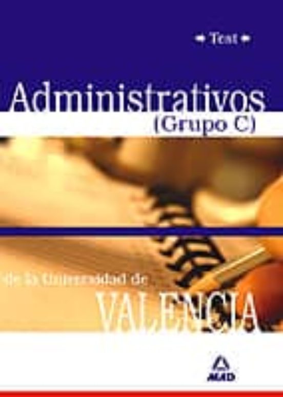 ADMINISTRATIVOS DE LA UNIVERSIDAD DE VALENCIA (GRUPO C): TEST