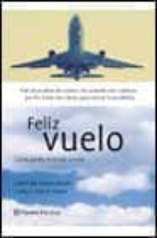 FELIZ VUELO COMO PERDER EL MIEDO A VOLAR JAVIER DEL CAMPO MARTIN 