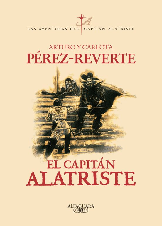 EL CAPITÁN ALATRISTE (CAPITÁN ALATRISTE SERIE 1) ARTURO PEREZ-REVERTE | Casa del libro