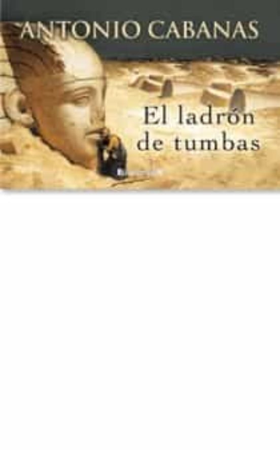EL LADRON DE TUMBAS (COLECCION LIBRINOS) ANTONIO CABANAS Casa del