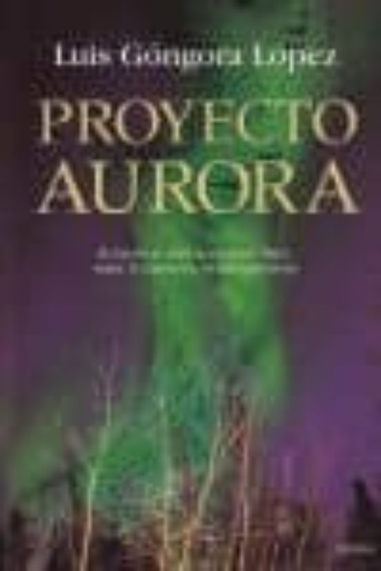 Proyecto Aurora Luis Gongora Lopez Casa Del Libro