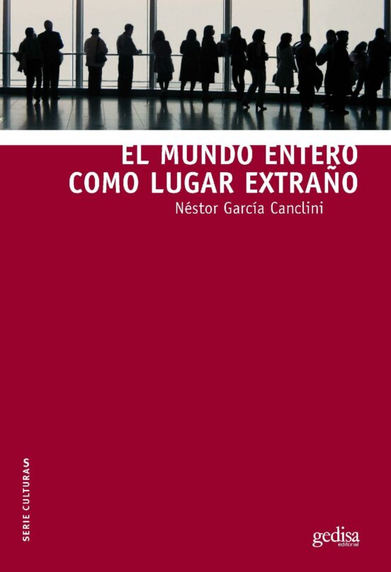 EL MUNDO ENTERO COMO LUGAR EXTRAÑO EBOOK  NESTOR GARCIA 
