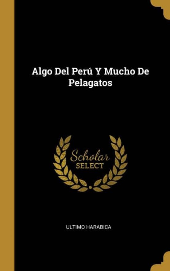 Algo Del Peru Y Mucho De Pelagatos Ultimo Harabica Comprar Libro 9780353739345