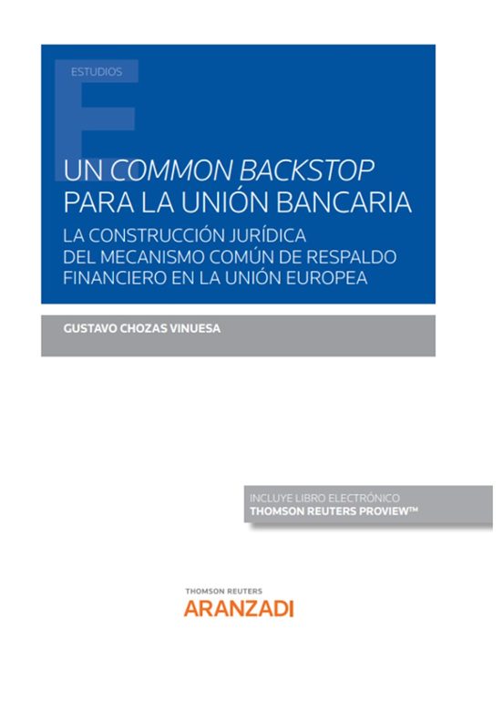 UN COMMON BACKSTOP PARA LA UNION BANCARIA. LA CONSTRUCCION JURIDICA DEL