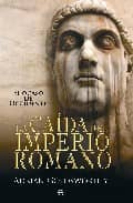 La Caida Del Imperio Romano El Ocaso De Occidente Adrian Goldsworthy Casa Del Libro 0196