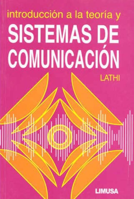 INTRODUCCION A LA TEORIA Y SISTEMAS DE COMUNICACION | B.P. LATHI | Casa ...