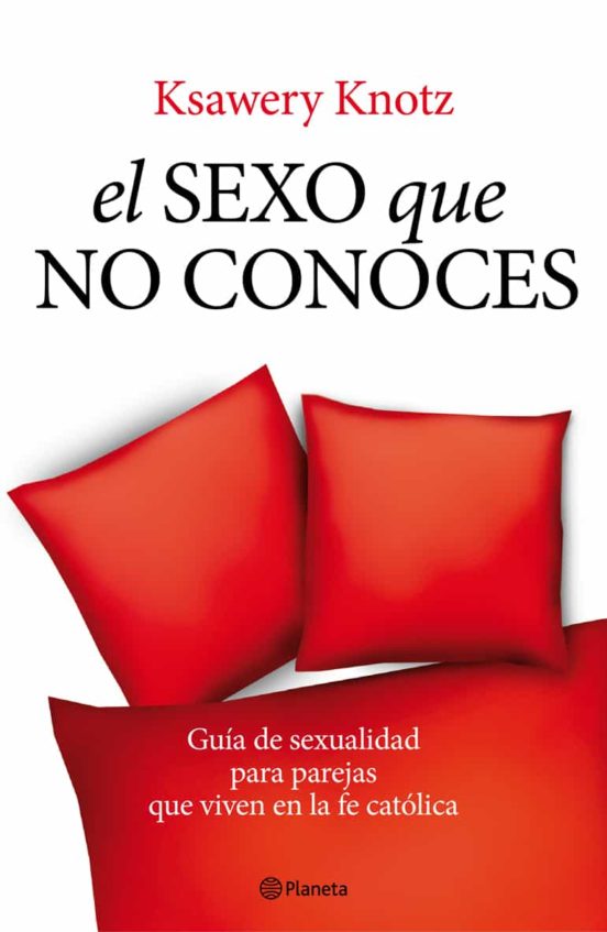 El Sexo Que No Conoces Guia De Sexualidad Para Parejas Que Viven En La