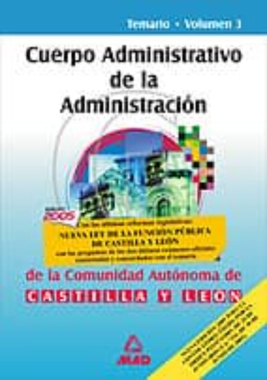 CUERPO ADMINISTRATIVO DE LA ADMINISTRACION DE LA COMUNIDAD DE CAS TILLA Y LEON: TEMARIO (VOL. III)