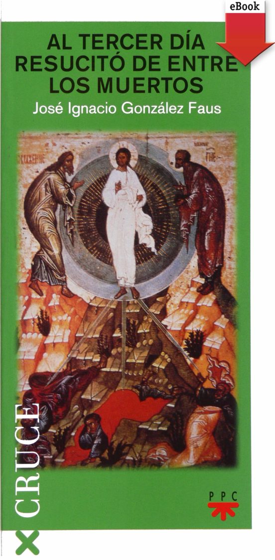 Ebook AL TERCER DÍA RESUCITÓ DE ENTRE LOS MUERTOS EBOOK de JOSE IGNACIO GONZALEZ FAUS Casa del