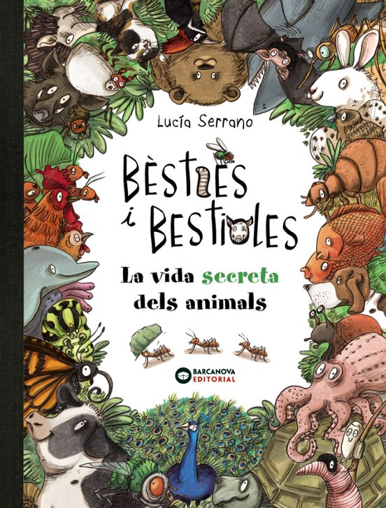 BESTIES I BESTIOLES, LA VIDA SECRETA DELS ANIMALS | LUCIA SERRANO | Casa del  Libro