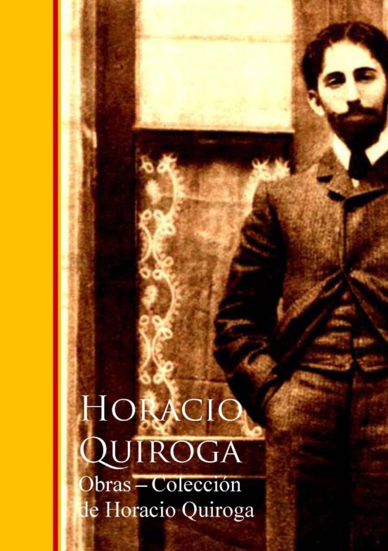 Ebook Obras Coleccion De Horacio Quiroga Ebook De Horacio Quiroga Casa Del Libro 9405