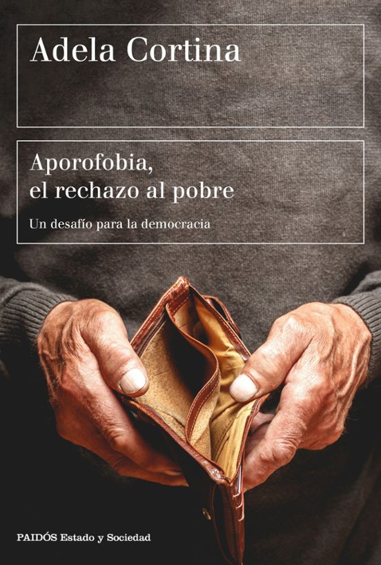 APOROFOBIA, EL RECHAZO AL POBRE UN DESAFIO PARA LA SOCIEDAD DEMOCRATICA ADELA CORTINA Casa APOROFOBIA, EL RECHAZO AL POBRE UN DESAFIO PARA LA SOCIEDAD DEMOCRATICA ADELA CORTINA Casa