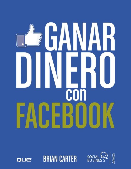 En particular Hermano Bonito GANAR DINERO CON FACEBOOK (SOCIAL MEDIA) | BRIAN CARTER | Casa del Libro