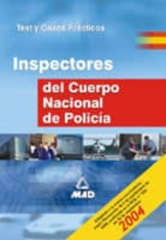INSPECTORES DEL CUERPO NACIONAL DE POLICIA: TEST Y CASOS PRACTICO S