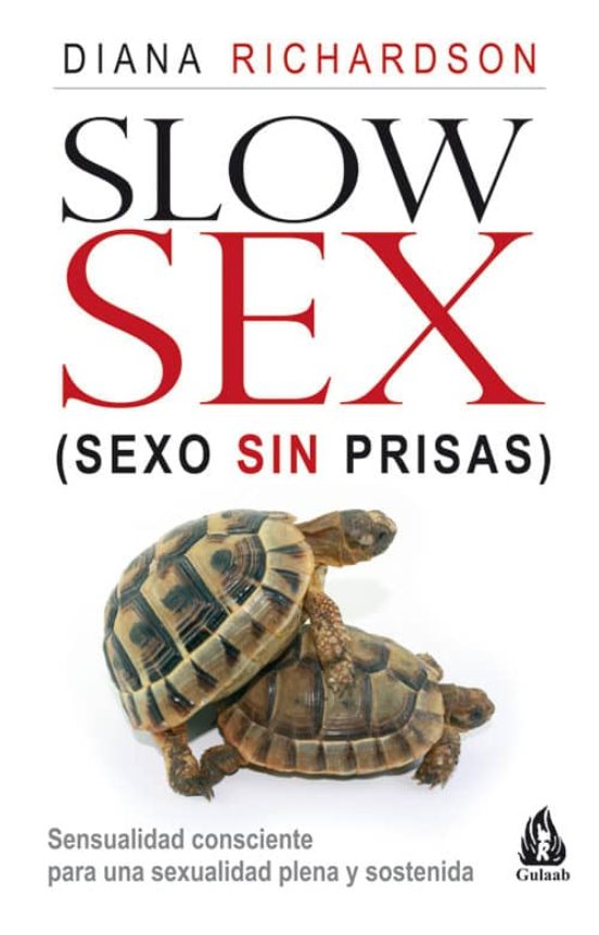 Slow Sex Sexo Sin Prisas Sensualidad Consciente Para Una Sexual Idad 7391