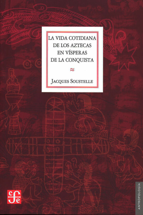 9789681681395 - La vida cotidiana de los aztecas en visperas de la conquista - Jacques Soustelle