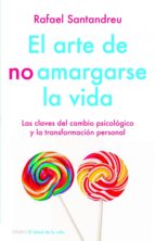 el arte de no amargarse la vida (ebook)-rafael santandreu-9788497545655