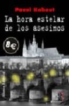 LA HORA ESTELAR DE LOS ASESINOS + #2#KOHOUT, PAVEL#82357# LA HORA ESTELAR DE LOS ASESINOS + #2#KOHOUT, PAVEL#82357#